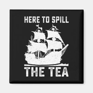 Here To Spill The Tea Funny 4th Of July Us Patriot Magnet