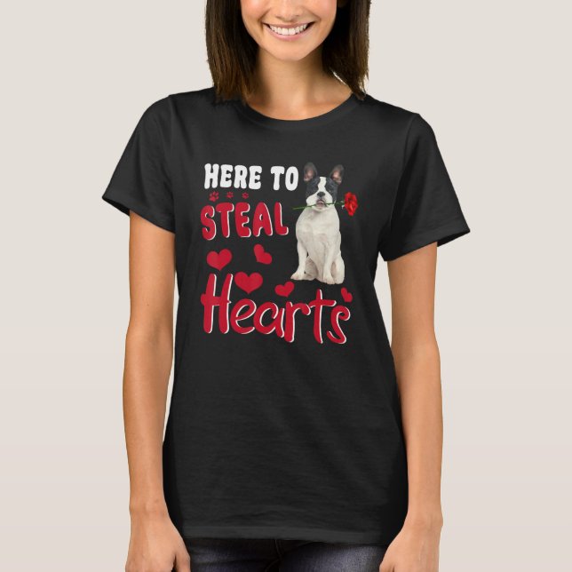 Here To Steal Hearts Funny French Bulldog Dog Vale T-Shirt (Front)