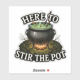 Here to Stir the Pot – Witchy Cauldron funny