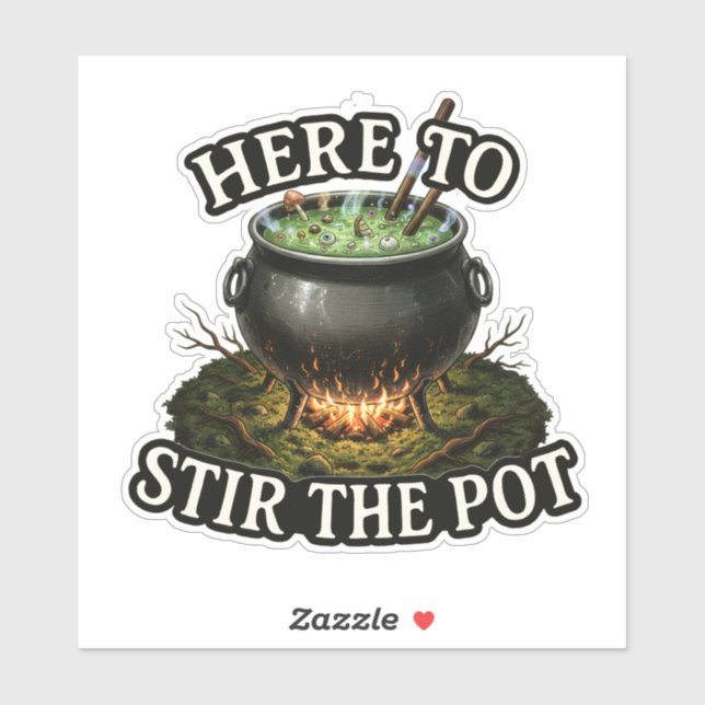 Here to Stir the Pot – Witchy Cauldron funny (Sheet)