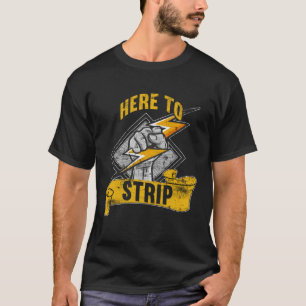 Here to strip Lineman Voltage Lineman Circuit Cabl T-Shirt