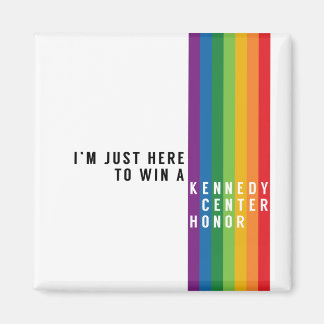 Here to Win a Kennedy Centre Honour Magnet