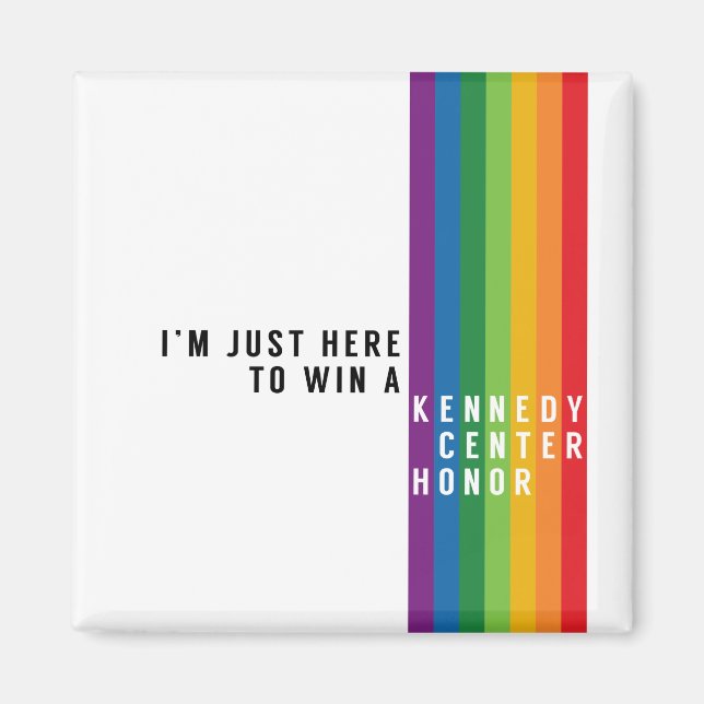 Here to Win a Kennedy Centre Honour Magnet (Front)