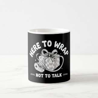Here To Wrap Not To Talk Christmas Introvert Xmas Coffee Mug