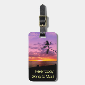 Here today, gone to Maui Luggage Tag