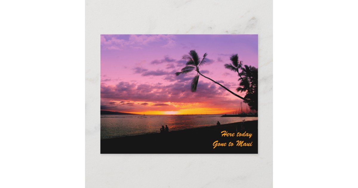 Here today, gone to Maui Postcard | Zazzle