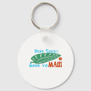 Here Today Gone to Maui Tshirt Key Ring