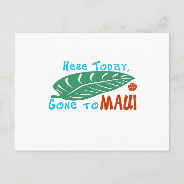 Here Today Gone to Maui Tshirt Postcard (Front)