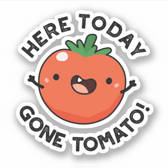 Here Today Gone Tomato Funny Veggie Pun  (Front)