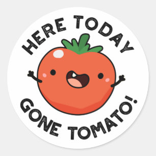 Here Today Gone Tomato Funny Veggie Pun Classic Round Sticker