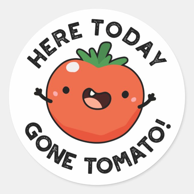 Here Today Gone Tomato Funny Veggie Pun  Classic Round Sticker (Front)