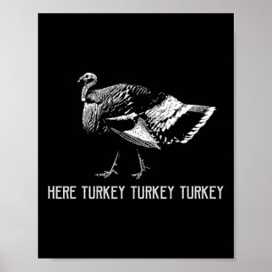 Here Turkey Turkey Turkey-turkey Hunting Season Gi Poster