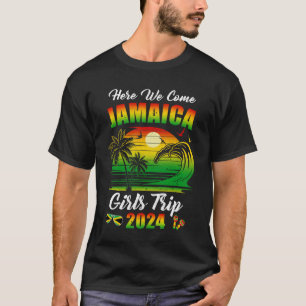 Here We Come 2024 Jamaica Girls Trip Summer Vacati T-Shirt