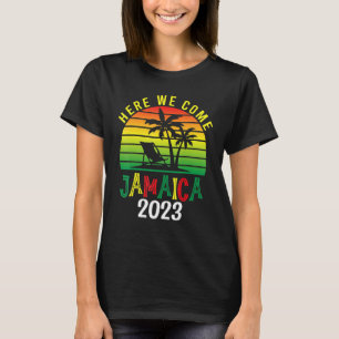 Here We Come Jamaica 2023 Family Summer Vacation T T-Shirt