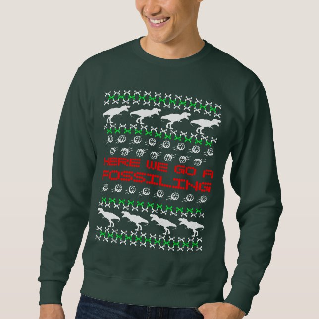 Here We Go A Fossiling Sweatshirt (Front)
