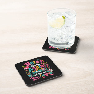 Here We Go Again Funny First Day of School Coaster