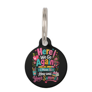 Here We Go Again Funny First Day of School Pet Tag