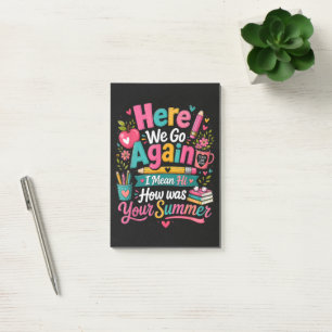 Here We Go Again Funny First Day of School Post-it Notes