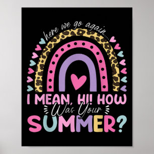 Here We Go Again I Mean Hi How Was Your Summer Sch Poster