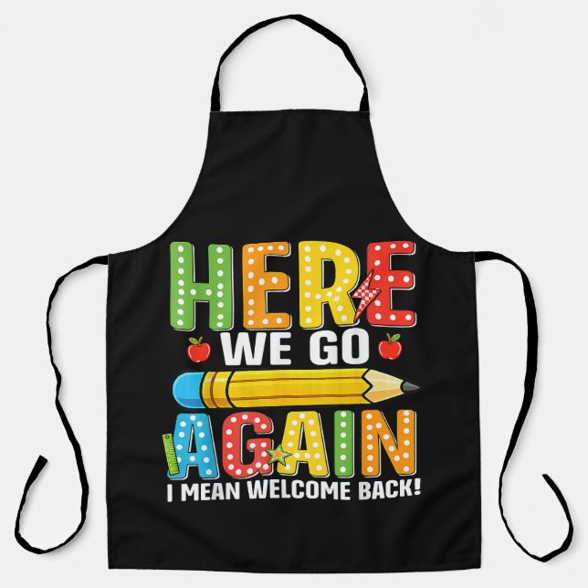 Here We Go Again I Mean Welcome Back Apron (Front)