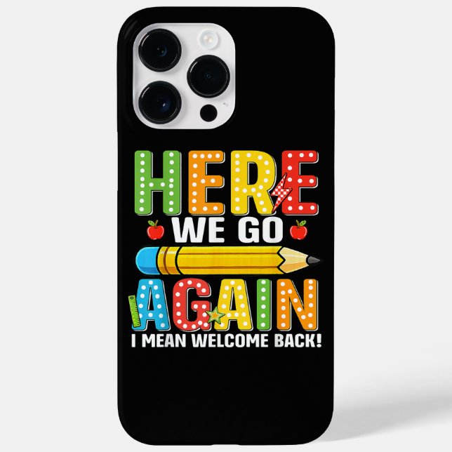 Here We Go Again I Mean Welcome Back Case-Mate iPhone Case (Back)