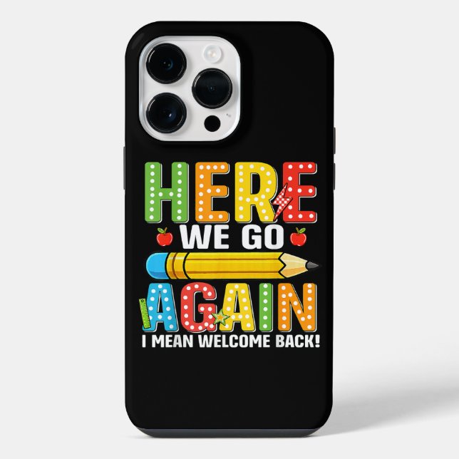 Here We Go Again I Mean Welcome Back iPhone Case (Back)