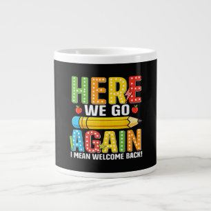 Here We Go Again I Mean Welcome Back Large Coffee Mug