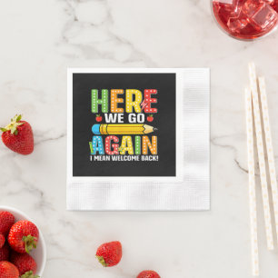 Here We Go Again I Mean Welcome Back Napkin