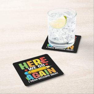Here We Go Again I Mean Welcome Back Square Paper Coaster