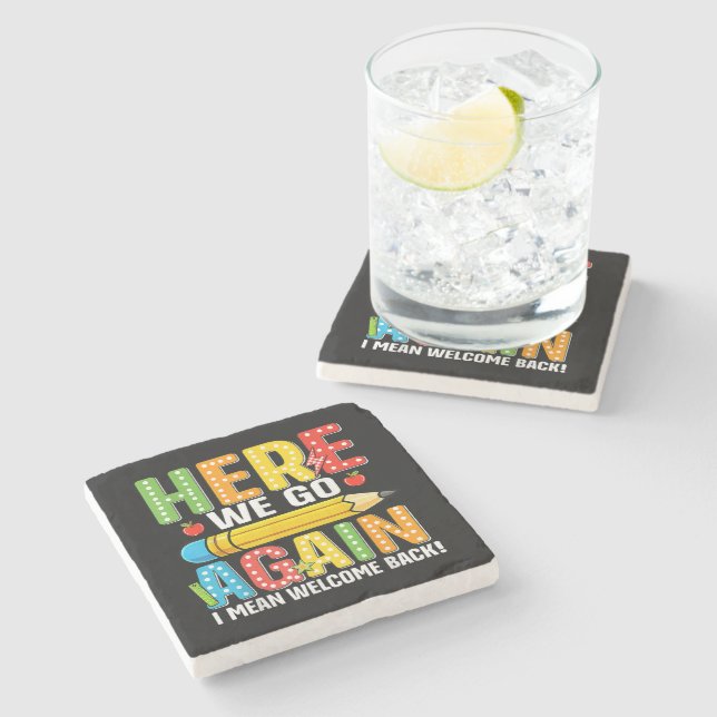 Here We Go Again I Mean Welcome Back Stone Coaster (Side)