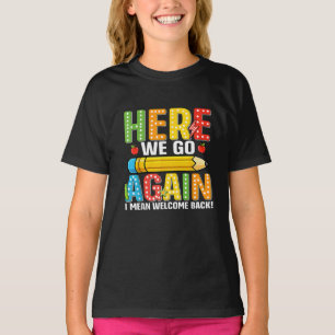 Here We Go Again I Mean Welcome Back T-Shirt