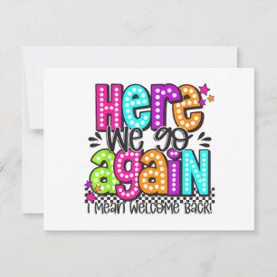 Here We Go Again I Mean Welcome Back Teacher Back  Holiday Card