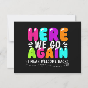 Here We Go Again I Mean Welcome Back Teacher Back  Holiday Card