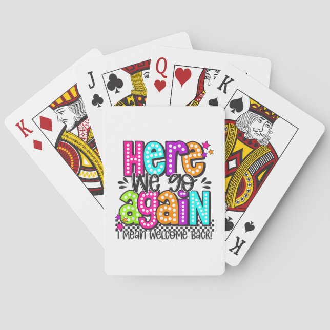 Here We Go Again I Mean Welcome Back Teacher Back  Playing Cards (Back)