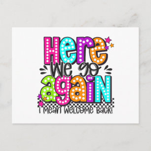 Here We Go Again I Mean Welcome Back Teacher Back Postcard