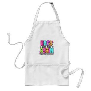 Here We Go Again I Mean Welcome Back Teacher Back Standard Apron