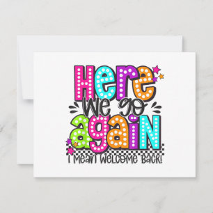 Here We Go Again I Mean Welcome Back Teacher Back Thank You Card