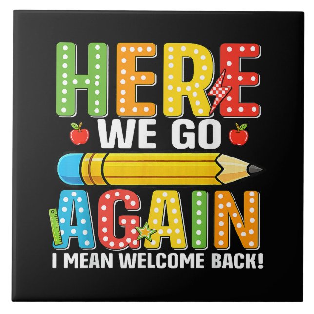 Here We Go Again I Mean Welcome Back Tile (Front)