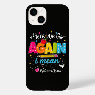 Here We Go Again I Mean Welcome Back to School Case-Mate iPhone 14 Case