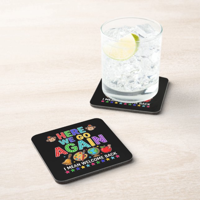 Here We Go Again I Mean Welcome Back to School Coaster (Right Side)