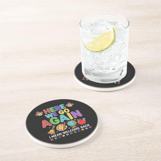 Here We Go Again I Mean Welcome Back to School Coaster (Side)