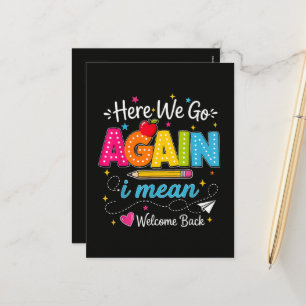 Here We Go Again I Mean Welcome Back to School Holiday Postcard