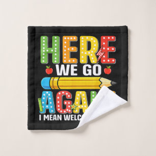 Here We Go Again I Mean Welcome Back Wash Cloth