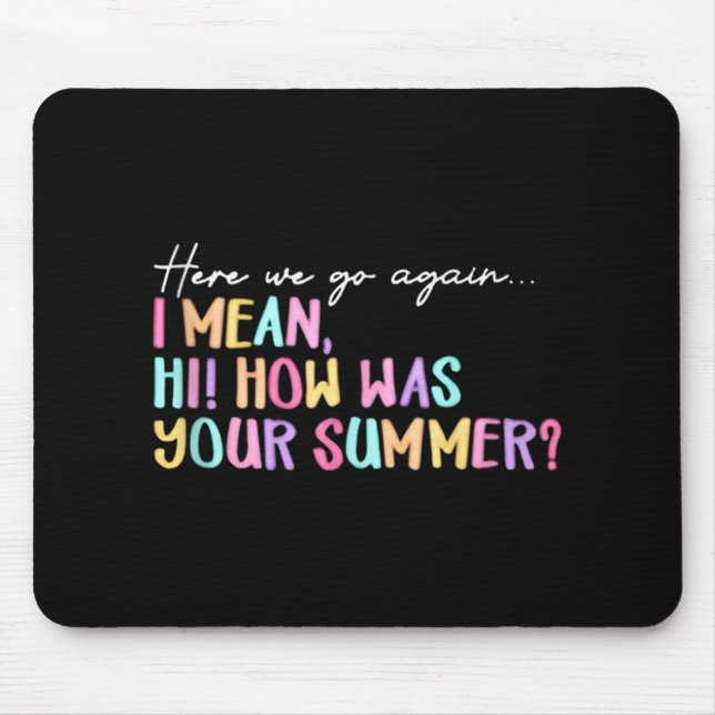 Here We Go Again Summer Ending Funny Teacher Graph Mouse Mat (Front)