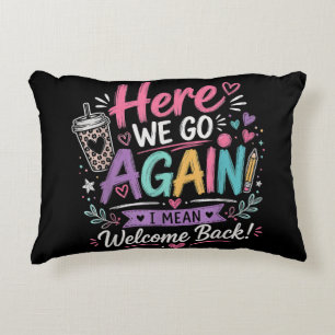 Here We Go Again Teacher Funny First Day of School Decorative Cushion