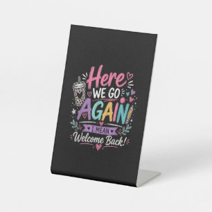 Here We Go Again Teacher Funny First Day of School Pedestal Sign