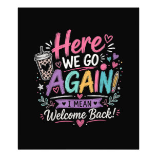 Here We Go Again Teacher Funny First Day of School Photo Print