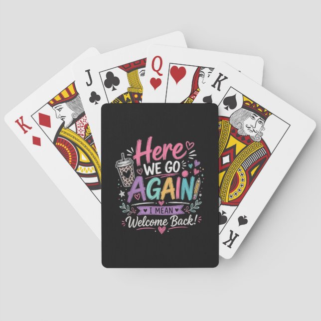 Here We Go Again Teacher Funny First Day of School Playing Cards (Back)