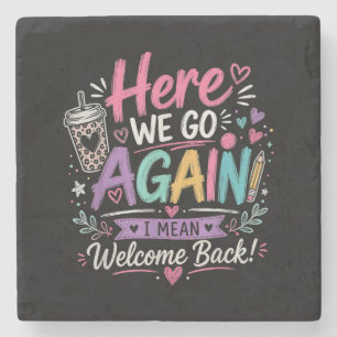 Here We Go Again Teacher Funny First Day of School Stone Coaster