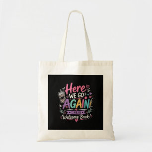 Here We Go Again Teacher Funny First Day of School Tote Bag